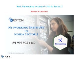 Best Networking Institute in Noida Sector 2
Rexton It Solutions
 