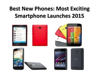 Best New Phones: Most Exciting
Smartphone Launches 2015
 