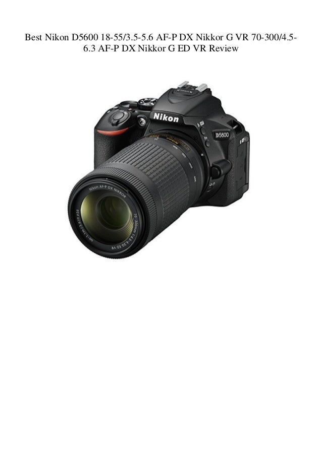 Best Nikon D5600 18 553 5 5 6 Af P Dx Nikkor G Vr 70 3004 5 6 3 Af P Best Nikon D5600 18 553 5 5 6 Af P Dx Nikkor G Vr 70 3004 5 6 3 Af P