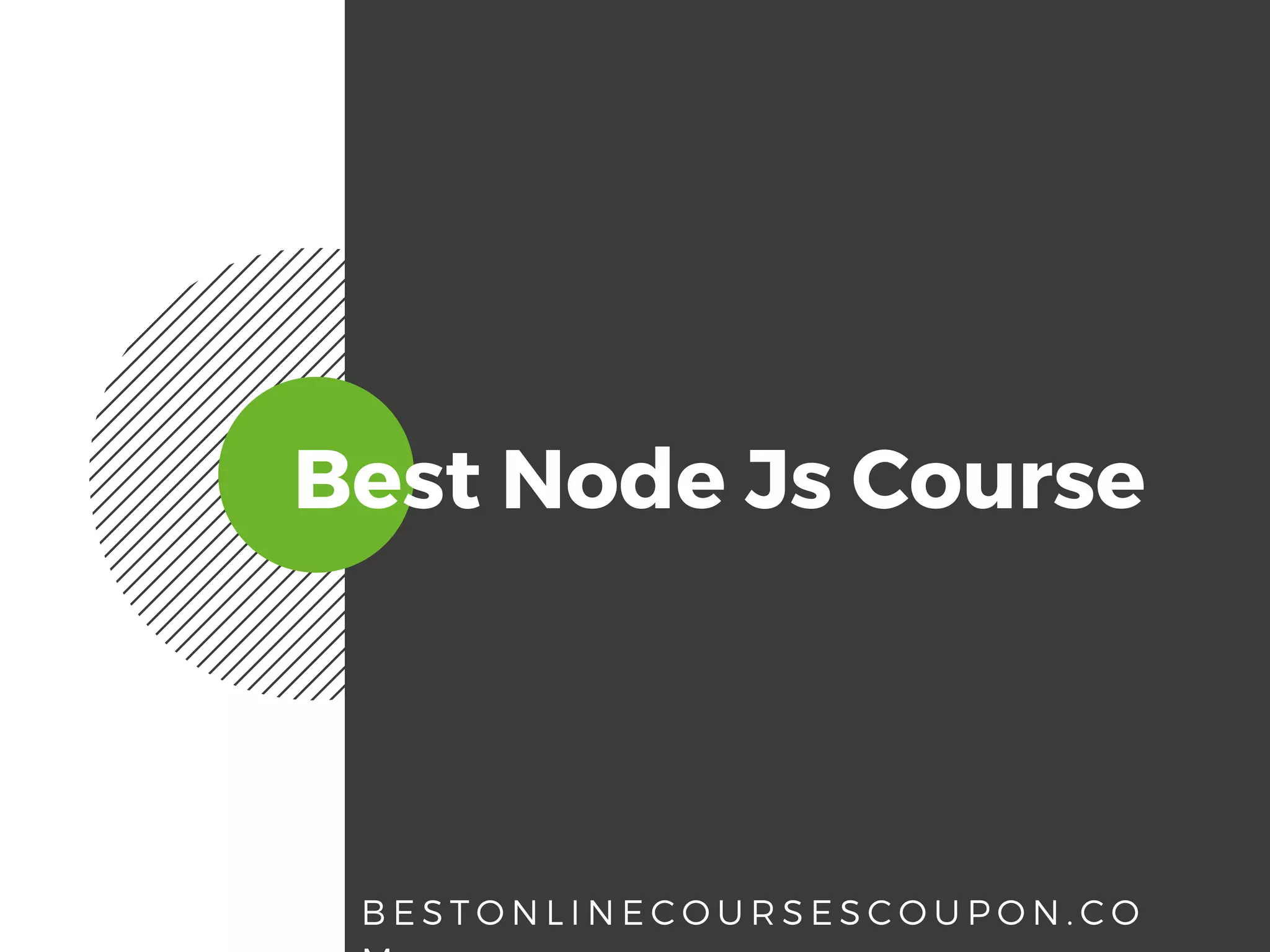 Best Node Js Course
B E S T O N L I N E C O U R S E S C O U P O N . C O
 
