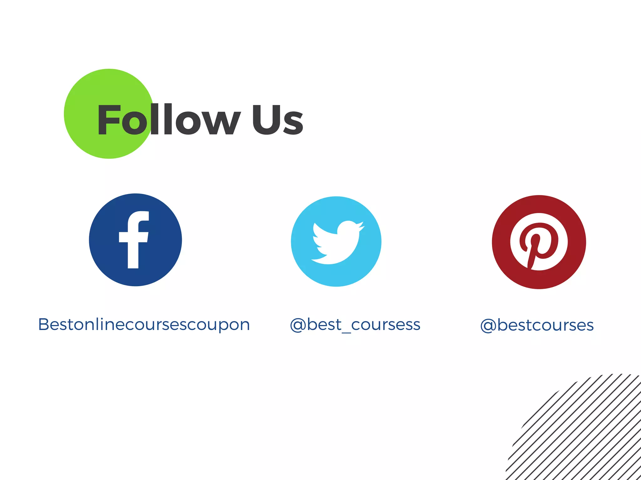 Follow Us
Bestonlinecoursescoupon @best_coursess @bestcourses
 