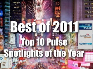 Best of 2011
    Top 10 Pulse
Spotlights of the Year
 
