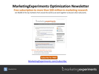 MarketingExperiments Optimization Newsletter
      Free subscription to more than $20 million in marketing research
      ...