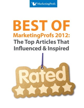 Best of
MarketingProfs 2012:
The Top Articles That
Influenced & Inspired
 