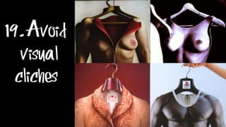 19.Avoid
visual
cliches
 