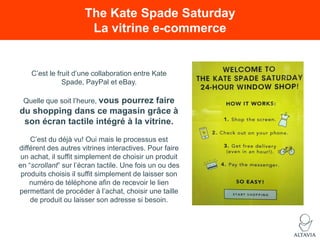 The Kate Spade Saturday
La vitrine e-commerce

C‟est le fruit d‟une collaboration entre Kate
Spade, PayPal et eBay.
Quelle...
