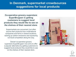 In Denmark, supermarket crowdsources
suggestions for local products
Co-operative grocery superstore
SuperBrugsen is gettin...