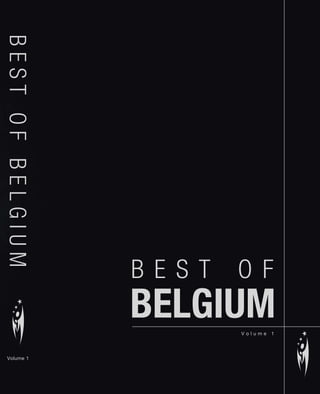 BEST OF BELGIUM




                  B E S T   O F
                  BELGIUM   Volume   1




 Volume 1
 