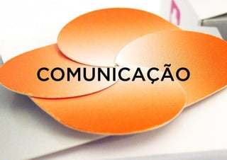COMUNICAÇÃO
 