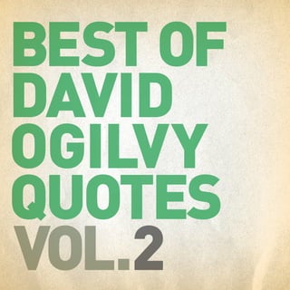 Best of David Ogilvy Quotes Vol. 2