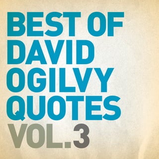 Best of David Ogilvy Quotes Vol. 3 