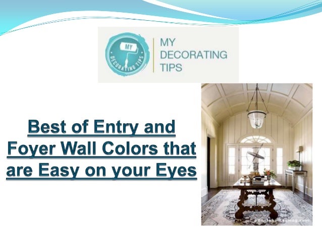 Best Of Entry And Foyer Wall Colors That Are Easy On Your Eyes