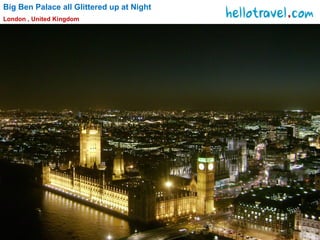 Big Ben Palace all Glittered up at Night
London , United Kingdom
 