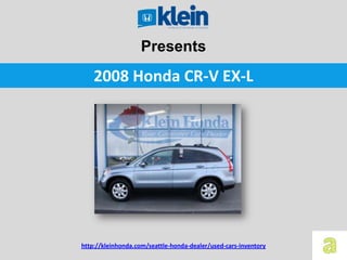 Presents
    2008 Honda CR-V EX-L




http://kleinhonda.com/seattle-honda-dealer/used-cars-inventory
 