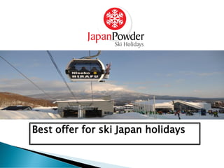 Best offer for ski Japan holidays
 