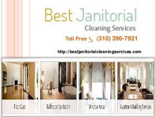 Toll Free (310) 396-7921
http://bestjanitorialcleaningservices.com
 