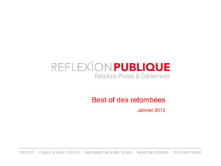 Best of des retombées
            Janvier 2012
 