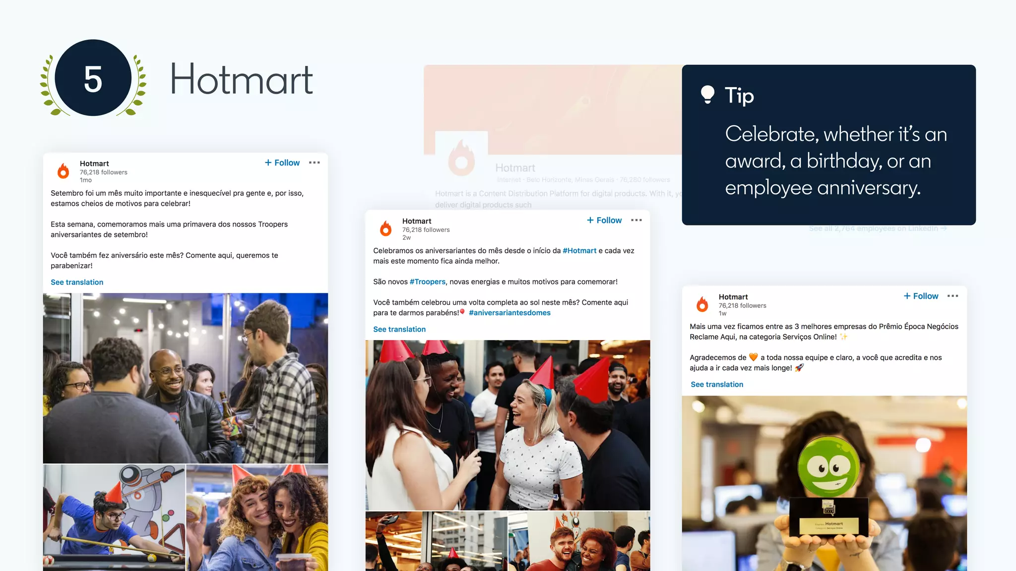 Hotmart5 Tip
Celebrate, whether it’s an
award, a birthday, or an
employee anniversary.
 