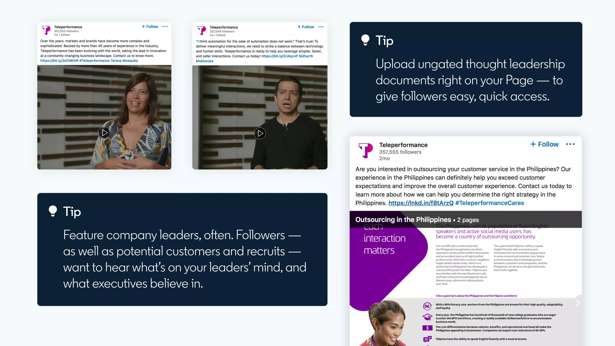 Tip
Tip
Feature company leaders, often. Followers —
as well as potential customers and recruits —
want to hear what’s on your leaders’ mind, and
what executives believe in.
Upload ungated thought leadership
documents right on your Page — to
give followers easy, quick access.
 