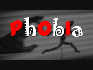 Phobia
 