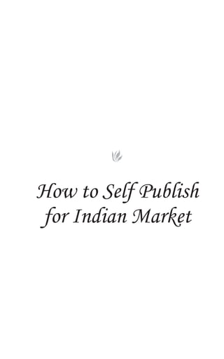 How to Self Publish
for Indian Market
 