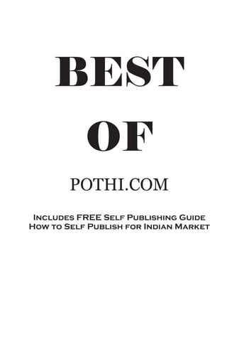 BEST
           OF
        POTHI.COM
 Includes FREE Self Publishing Guide
How to Self Publish for Indian Market
 