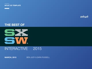 THE BEST OF
BEN JUDY & SARA RUSSELL
INTUIT XD TEMPLATE
INTERACTIVE 2015
MARCH, 2015
 