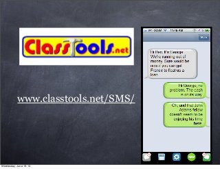 www.classtools.net/SMS/
Wednesday, June 19, 13
 