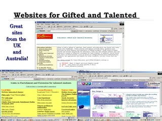 Websites for Gifted and Talented   Great  sites from the  UK and Australia! 