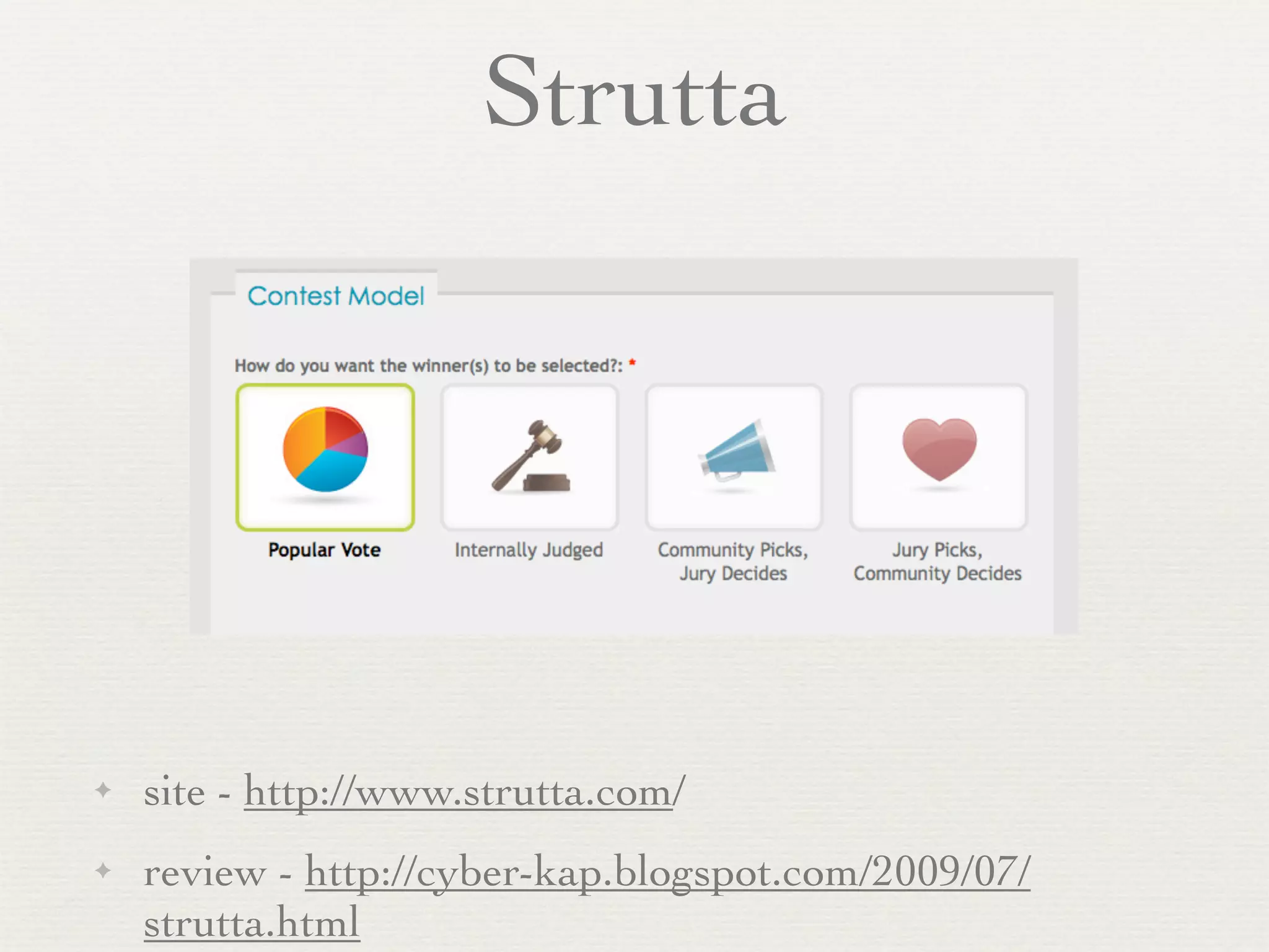 Strutta




✦   site - http://www.strutta.com/
✦   review - http://cyber-kap.blogspot.com/2009/07/
    strutta.html
 