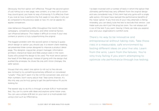 obviously, the first option isn't effective. though the second option      i’ve been involved with a number of tests in which the option that
of just rolling out a new page, new content, or a new call to action       ultimately performed was very different from the original design
may sound good, you have no way of knowing if it's effective. even         and was considered risky. if the client had only gone with a single,
if you look at how it performs the first week or two after it rolls out    safe option, it'd never have realized the performance benefits of
as compared to the previous week or two, it's not an apples-to-            the riskier option. if you find one of your risky attempts is failing
apples comparison.                                                         miserably, you can easily tune the test to exclude that version. Just
                                                                           make sure you don't pull the plug too soon. You can always pull
User behaviors frequently differ throughout the month. new                 it out of the test if you want. Having it there can help you expand
campaigns, competitive pressures, and other external factors               your and your organization's comfort zone.
can influence behavior. this makes it difficult to know if your new
content or promo is truly outperforming the original.
                                                                           There's no way to be innovative and
the biggest problem with the second option is having to guess              entrepreneurial without taking risks. Take those
which design or option you should use. in a recent client meeting,         risks in a measurable, safe environment by
we presented three comps designed to improve a product detail
                                                                           testing different ideas on your live site. learn
page. the designer, copywriter, project manager, information
architect, interactive head, and Web analyst were in the room.             from the wins. learn from the failures. you're
guess who picked the design to be used. the most senior person:            only truly failing if you aren't attempting to
the head of the Web group. instead of going with the design that
                                                                           optimize site performance through live testing.
pushed the envelope, he chose the one with minor changes; the
safer option.


groups that only select one option to roll out to the site are
less inclined to try something extremely different or considered
unsafe. they don't want it to fail, kill the conversion rate, and ruin
their numbers. Don't worry about that. take some chances. it's
the only way you're truly going to get the performance lift you're
looking for.


the easiest way to do this is through a simple a/B or multivariate
test. You can try some safe ideas and explore some riskier ones.
You can use a simple a/B test on your own or a multivariate test
using a tool such as offermatica.



56                                  clickZ: besT OF Web AnAlyTics guiDe                                                                            5
 