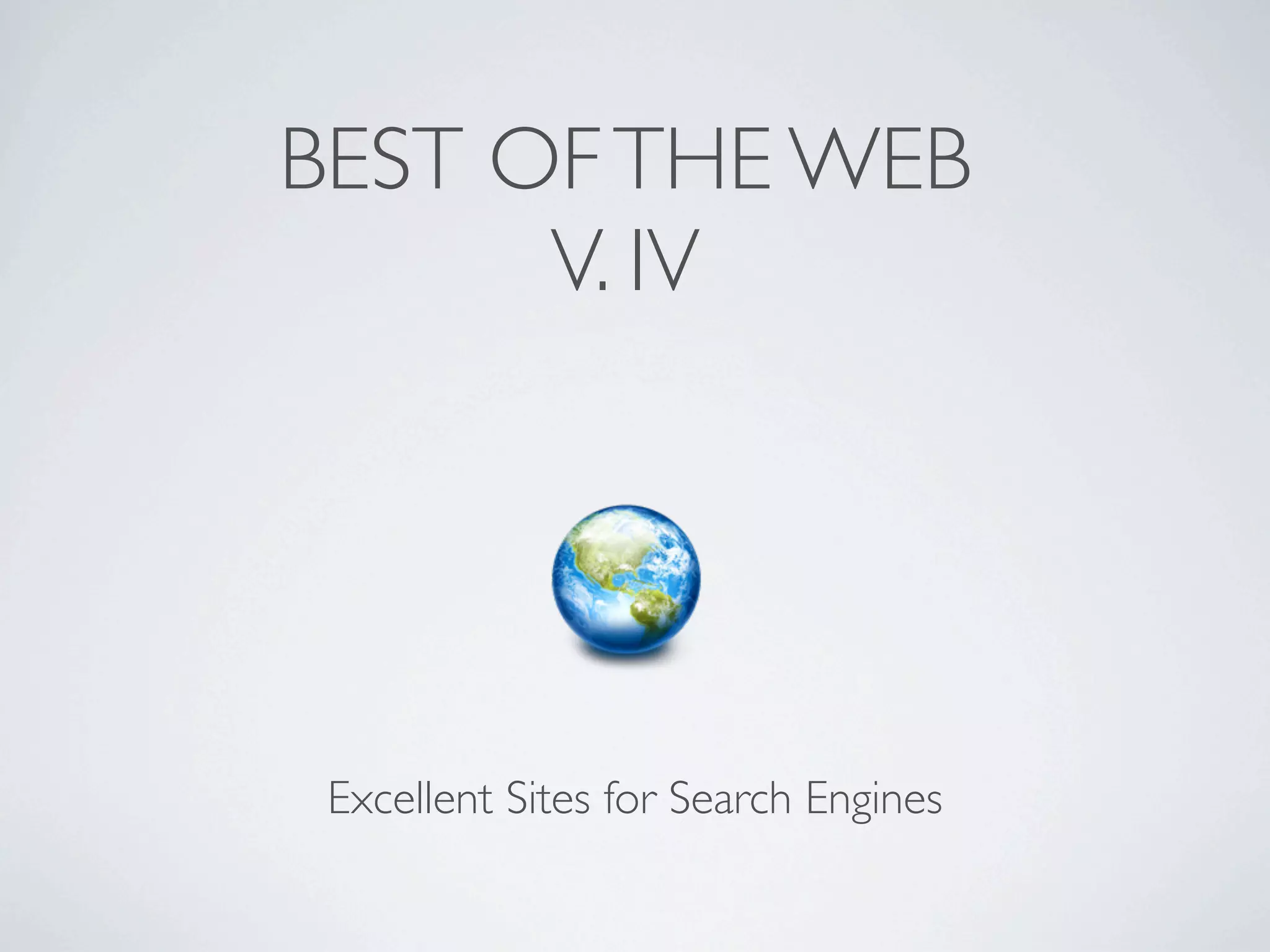 BEST OF THE WEB
      V. IV




 Excellent Sites for Search Engines
 