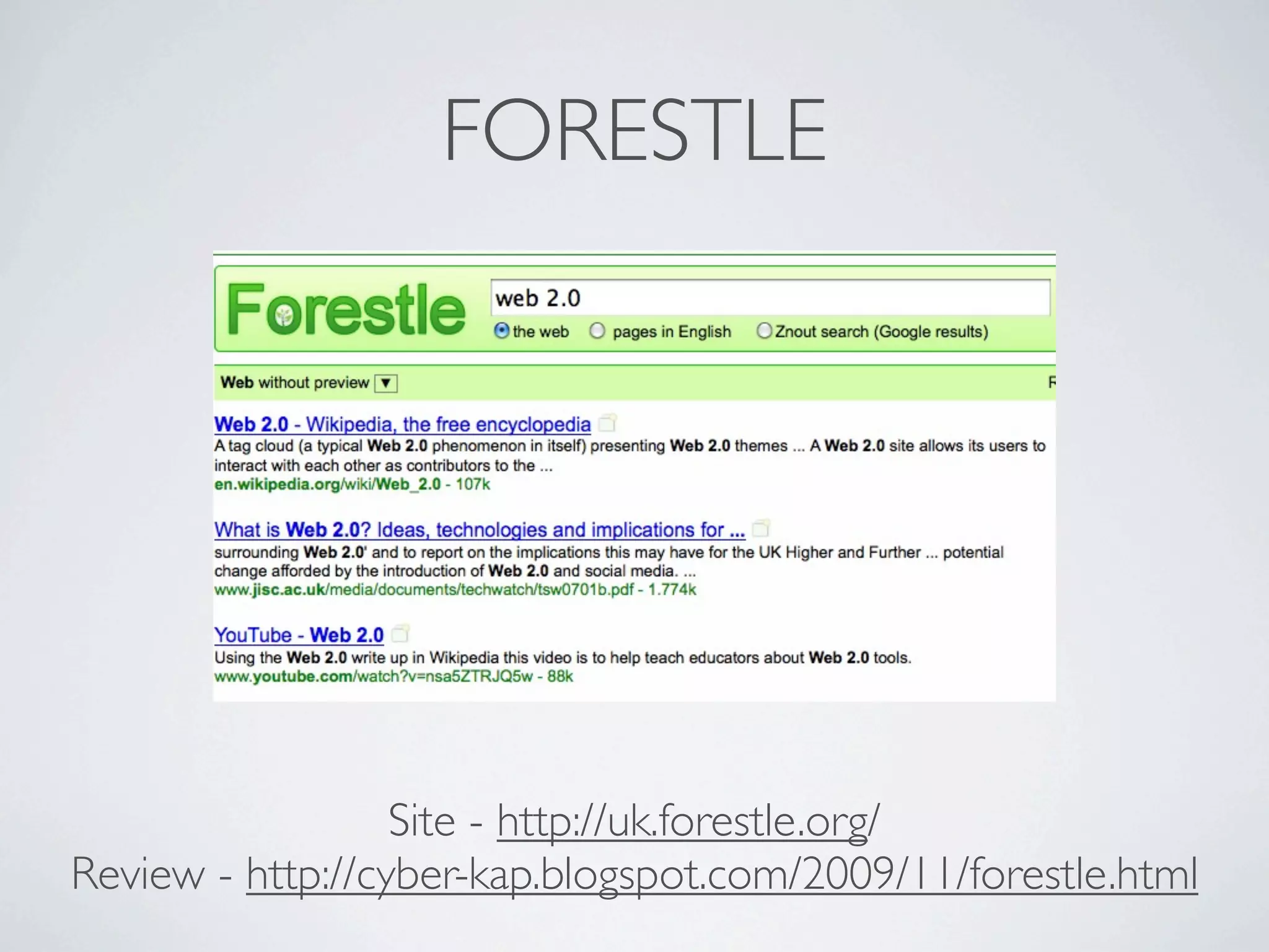 FORESTLE




                  Site - http://uk.forestle.org/
Review - http://cyber-kap.blogspot.com/2009/11/forestle.html
 