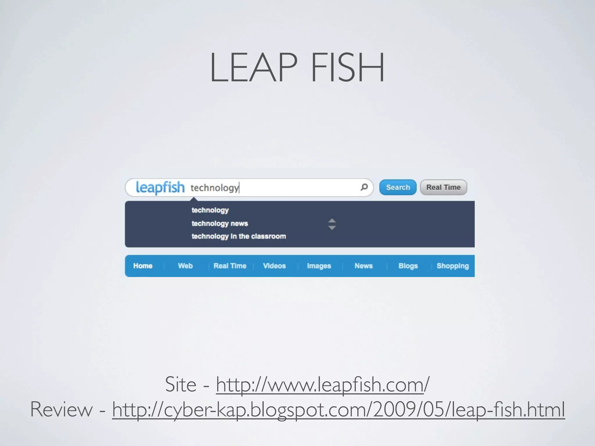 LEAP FISH




                Site - http://www.leapﬁsh.com/
Review - http://cyber-kap.blogspot.com/2009/05/leap-ﬁsh.html
 