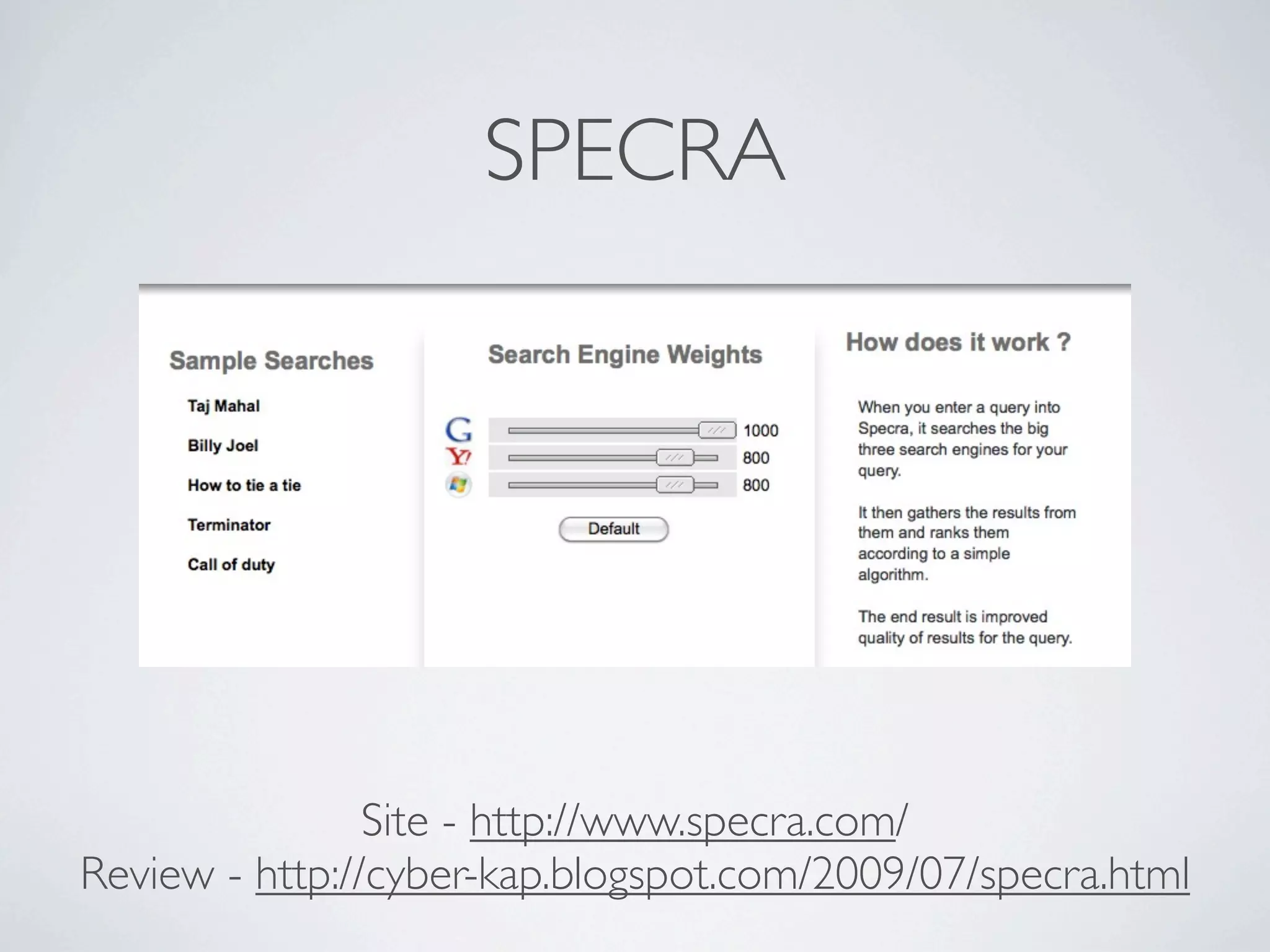 SPECRA




                Site - http://www.specra.com/
Review - http://cyber-kap.blogspot.com/2009/07/specra.html
 
