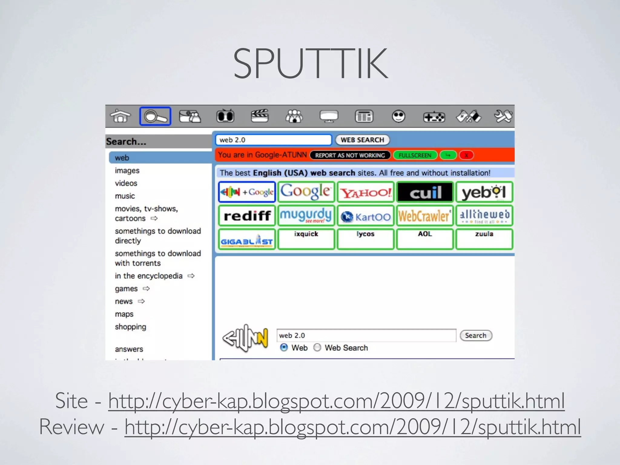 SPUTTIK




 Site - http://cyber-kap.blogspot.com/2009/12/sputtik.html
Review - http://cyber-kap.blogspot.com/2009/12/sputtik.html
 