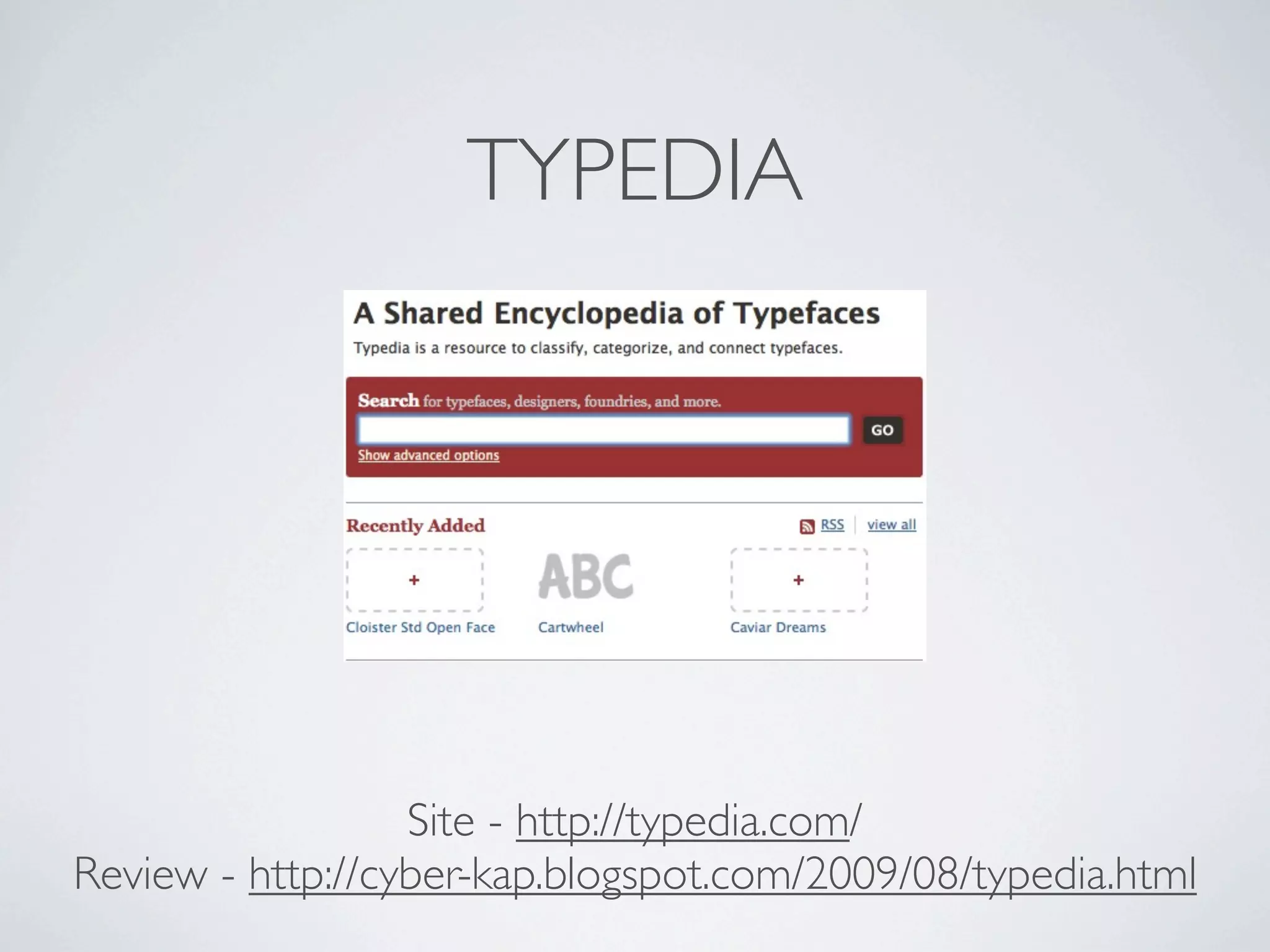 TYPEDIA




                  Site - http://typedia.com/
Review - http://cyber-kap.blogspot.com/2009/08/typedia.html
 