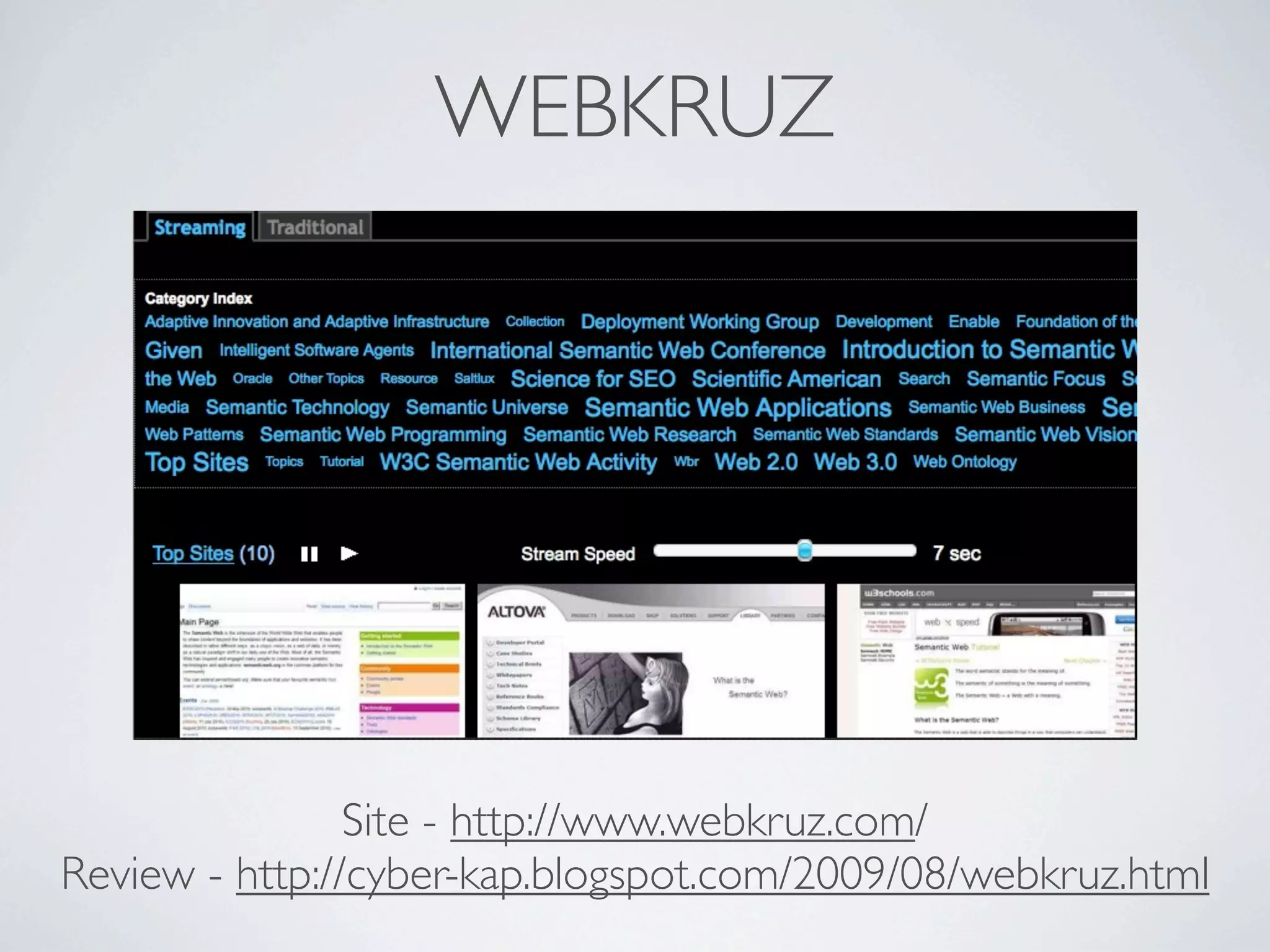 WEBKRUZ




                Site - http://www.webkruz.com/
Review - http://cyber-kap.blogspot.com/2009/08/webkruz.html
 