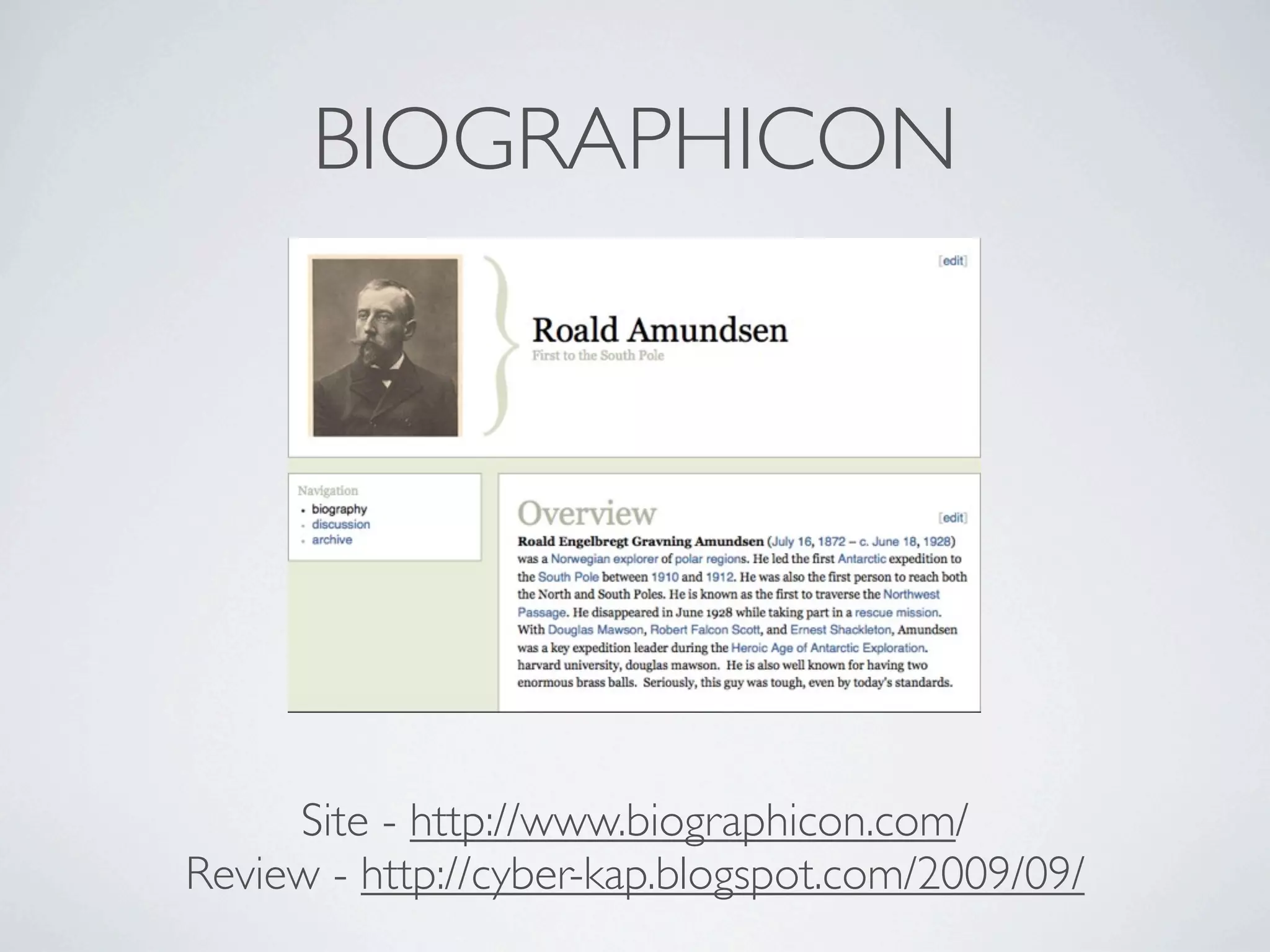 BIOGRAPHICON




     Site - http://www.biographicon.com/
Review - http://cyber-kap.blogspot.com/2009/09/
 
