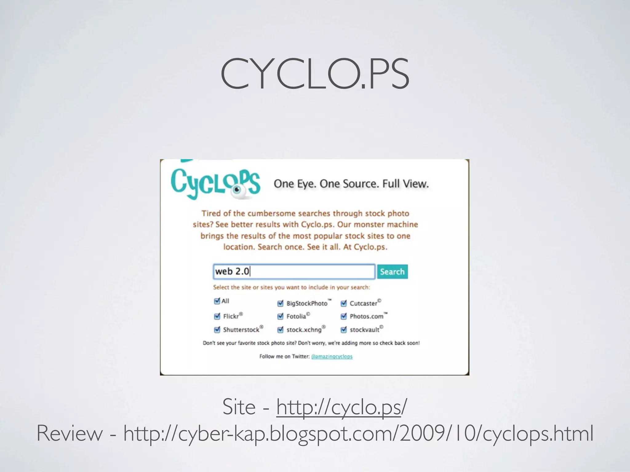 CYCLO.PS




                    Site - http://cyclo.ps/
Review - http://cyber-kap.blogspot.com/2009/10/cyclops.html
 