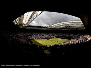 A view of Centre Court during the gentlemen's singles final. Chris Raphael/AELTC
 