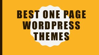 BEST ONE PAGE
WORDPRESS
THEMES
 