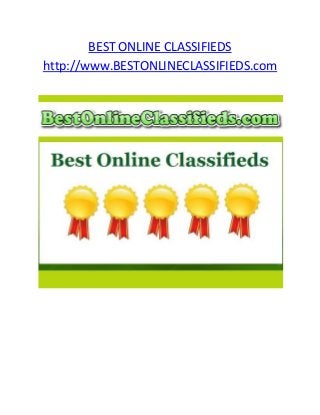 BEST ONLINE CLASSIFIEDS
http://www.BESTONLINECLASSIFIEDS.com

 