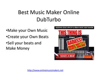 Best Music Maker Online DubTurbo,[object Object],[object Object]