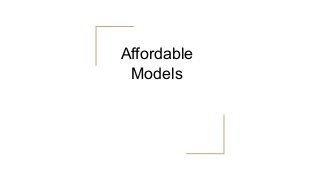 Affordable
Models
 