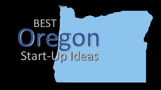 BEST
Oregon
Start-Up Ideas
 