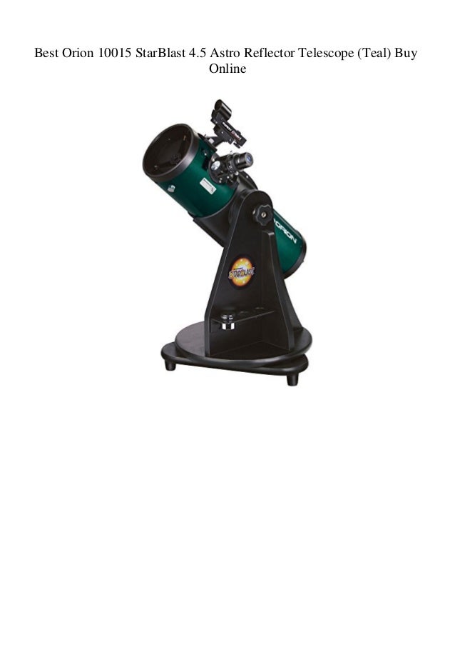 Best Orion 10015 StarBlast 4.5 Astro Reflector Telescope (Teal) Buy Online