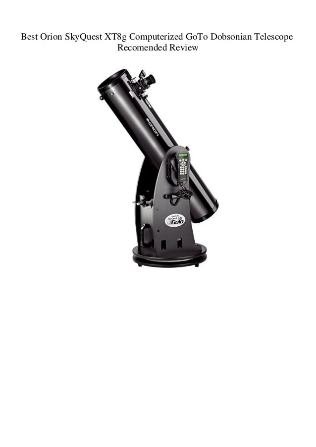 Best Orion SkyQuest XT8g Computerized GoTo Dobsonian Telescope