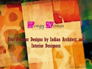 Best Outdoor Designs by Indian Architect and
Interior Designers
 