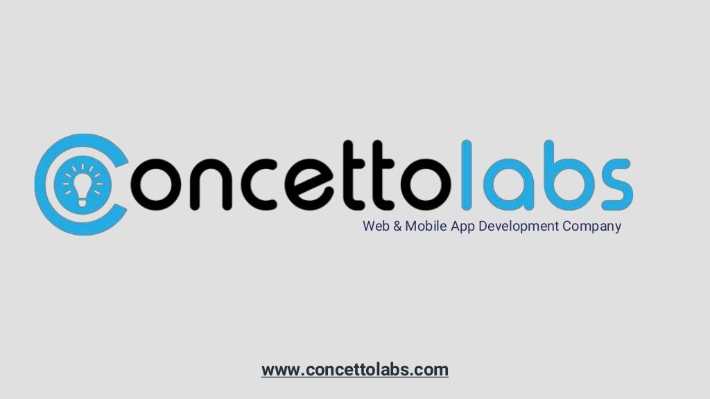 Web & Mobile App Development Company
www.concettolabs.com
 